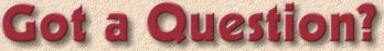 Got a Question?