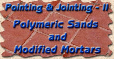 Polymeric Sands and Modified Mortars